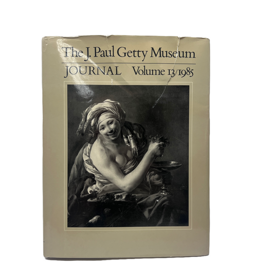 The J. Paul Getty Museum Journal Volume 13 1985