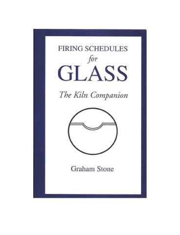 “Firing Schedules for Glass - The Kiln Companion” by Graham Stone